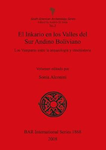 Cover image for El inkario en los valles del sur andino boliviano: Los Yamparas entre la arqueologia y etnohistoria