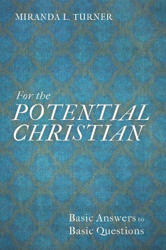 Cover image for For the Potential Christian: Basic Answers to Basic Questions