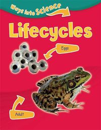 Cover image for Ways Into Science: Lifecycles