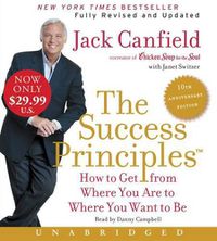 Cover image for The Success Principles - 10th Anniversary Edition Unabridged: How To GetFrom Where You Are To Where You Are To Where You Want To Be