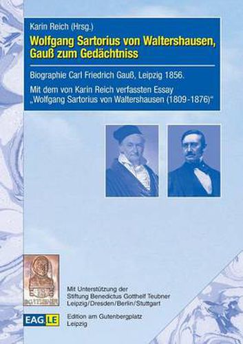 Wolfgang Sartorius von Waltershausen, Gauss zum Gedachtniss: Biographie Carl Friedrich Gauss, Leipzig 1856. Mit dem von Karin Reich verassten Essay Wolfgang Sartorius von Walterhausen (1809-1876)