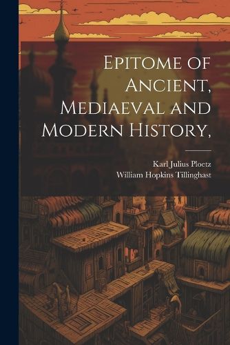 Cover image for Epitome of Ancient, Mediaeval and Modern History,