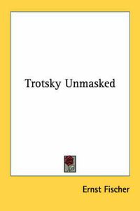 Cover image for Trotsky Unmasked