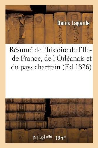 Cover image for Resume de l'Histoire de l'Ile-De-France, de l'Orleanais Et Du Pays Chartrain