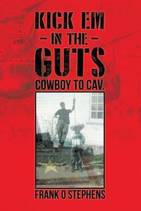 Cover image for Kick Em In The Guts: cowboy to cav.