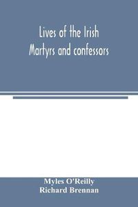Cover image for Lives of the Irish Martyrs and confessors