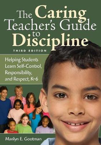 Cover image for The Caring Teacher's Guide to Discipline: Helping Young Students Learn Self-control, Responsibility, and Respect, K-6