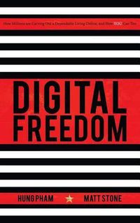 Cover image for Digital Freedom: How Millions Are Carving Out a Dependable Living Online, and How You Can Too