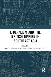 Cover image for Liberalism and the British Empire in Southeast Asia