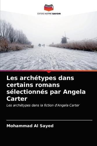 Les archetypes dans certains romans selectionnes par Angela Carter