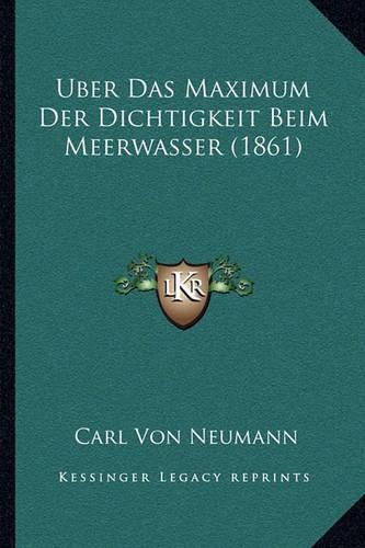 Cover image for Uber Das Maximum Der Dichtigkeit Beim Meerwasser (1861)