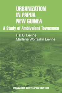 Cover image for Urbanization in Papua New Guinea: A Study of Ambivalent Townsmen