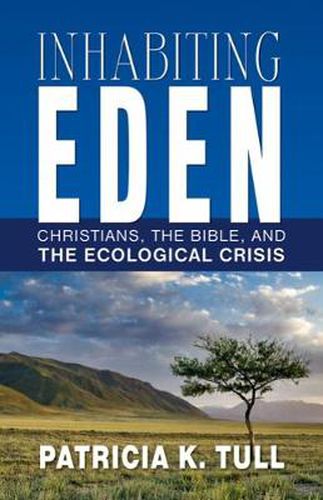 Cover image for Inhabiting Eden: Christians, the Bible, and the Ecological Crisis