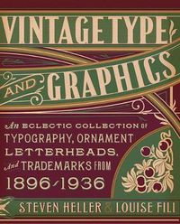Cover image for Vintage Type and Graphics: An Eclectic Collection of Typography, Ornament, Letterheads, and Trademarks from 1896 to 1936