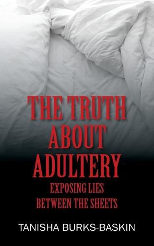 Cover image for The Truth about Adultery: Exposing Lies Between the Sheets