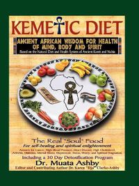 Cover image for The Kemetic Diet: Food for Body, Mind & Sonl