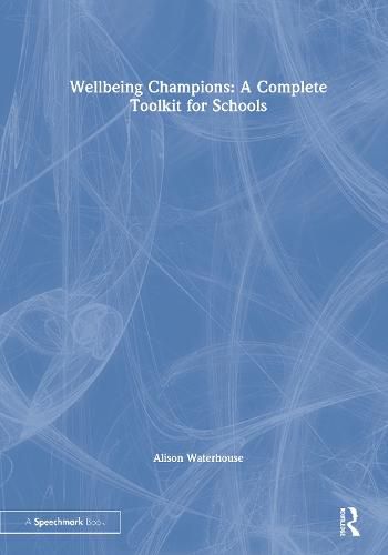 Cover image for Wellbeing Champions: A Complete Toolkit for Schools