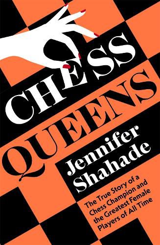 Cover image for Chess Queens: The True Story of a Chess Champion and the Greatest Female Players of All Time