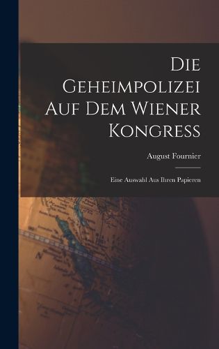 Cover image for Die Geheimpolizei auf dem Wiener Kongress