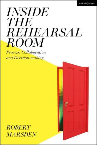 Cover image for Inside the Rehearsal Room: Process, Collaboration and Decision-Making