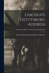 Cover image for Lincoln's Gettysburg Address; Gettysburg Address - Foster Cannon's writings