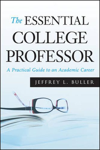 Cover image for The Essential College Professor: A Practical Guide to an Academic Career