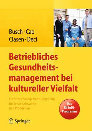 Cover image for Betriebliches Gesundheitsmanagement bei kultureller Vielfalt: Ein Stressmanagement-Programm fur Service, Gewerbe und Produktion