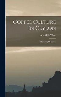 Cover image for Coffee Culture In Ceylon