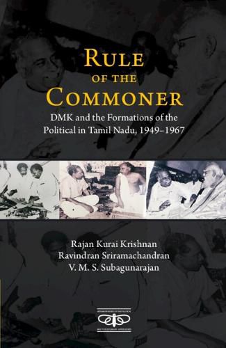 Cover image for Rule of the Commoner: DMK and Formations of the Political in Tamil Nadu, 1949-1967