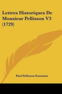 Cover image for Lettres Historiques de Monsieur Pellisson V3 (1729)