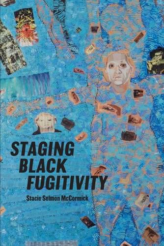 Cover image for Staging Black Fugitivity