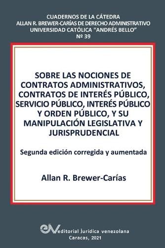 Cover image for Sobre Las Nociones de Contratos Administrativos, Contratos de Interes Publico, Servicio Publico, Interes Publico Y Orden Publico, Y Su Manipulacion Legislativa Y Jurisprudencial