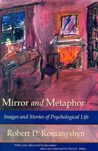 Cover image for Mirror and Metaphor: Images and Stories of Psychological Life