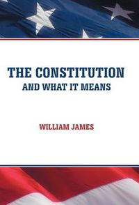 Cover image for The Constitution and What It Means