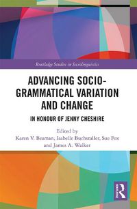 Cover image for Advancing Socio-grammatical Variation and Change: In Honour of Jenny Cheshire
