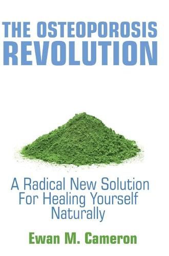 Cover image for The Osteoporosis Revolution: A Radical Program For Healing Yourself Naturally