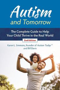 Cover image for Autism and Tomorrow: The Complete Guide to Helping Your Child Thrive in the Real World