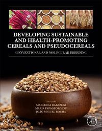 Cover image for Developing Sustainable and Health-Promoting Cereals and Pseudocereals