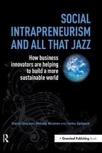 Cover image for Social Intrapreneurism and All That Jazz: How business innovators are helping to build a more sustainable world