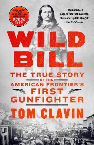 Cover image for Wild Bill: The True Story of the American Frontier's First Gunfighter