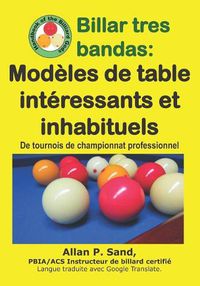 Cover image for Billar Tres Bandas - Mod les de Table Int ressants Et Inhabituels: de Tournois de Championnat Professionnel