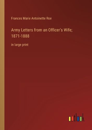 Cover image for Army Letters from an Officer's Wife; 1871-1888