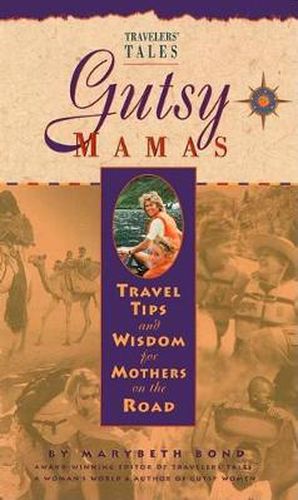 Gutsy Mamas: Travel Tips and Wisdom for Mothers on the Road