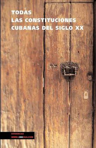 Cover image for Todas Las Constituciones Cubanas del Siglo XX