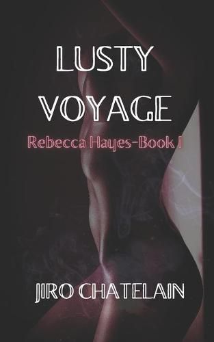 Cover image for Lusty Voyage: Rebecca Hayes-Book I