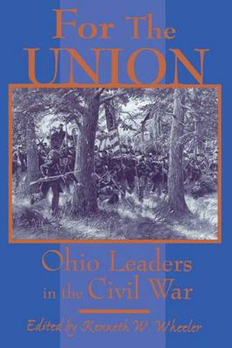 Cover image for For the Union: Ohio Leaders in the Civil War