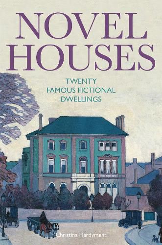 Cover image for Novel Houses: Twenty Famous Fictional Dwellings