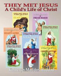 Cover image for A Child's Life of Christ 1-8: They Met Jesus