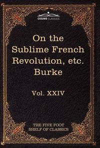 Cover image for On Taste, on the Sublime and Beautiful, Reflections on the French Revolution & a Letter to a Noble Lord: The Five Foot Shelf of Classics, Vol. XXIV (I