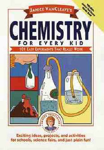 Cover image for Janice VanCleave's Chemistry for Every Kid: 101 Easy Experiments that Really Work